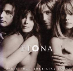 Fiona : Ain't That Just Like Love